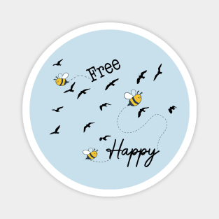 Bee Free Bee Happy Magnet